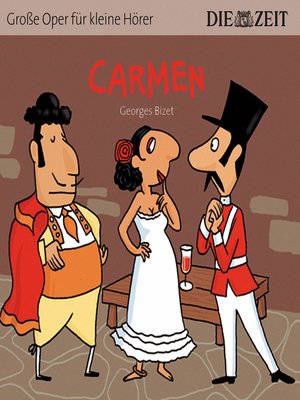 cover image of Carmen--Die ZEIT-Edition "Große Oper für kleine Hörer"